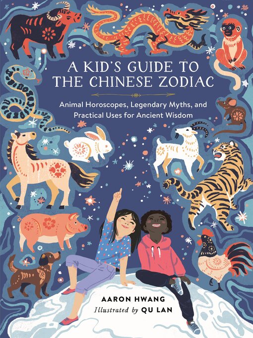 A Kid s Guide to the Chinese Zodiac Ocean County Library OverDrive